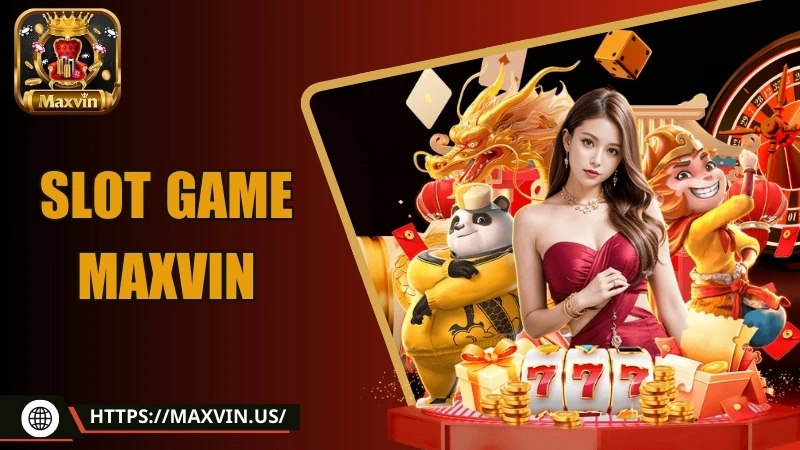 giới thiệu sảnh slot game maxvin