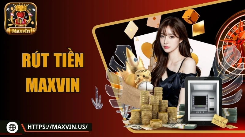 hướng dẫn rút tiền maxvin