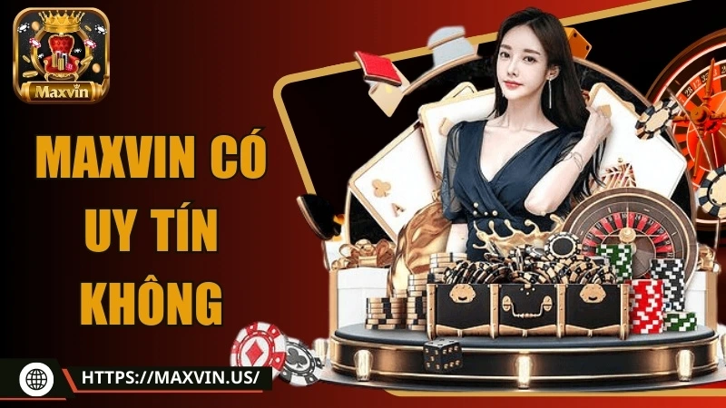 maxvin có uy tín không